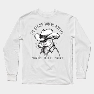 I'm Afraid You've Ratted Your Last Tatouille Partner Long Sleeve T-Shirt